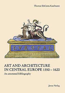 Art and Architecture in Central Europe 1550–1620 – An annotated bibliography