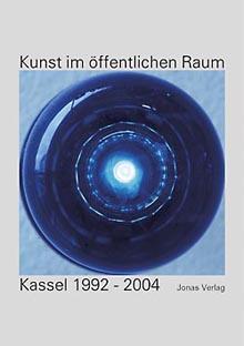 Kunst im öffentlichen Raum: Kassel 1992 - 2005