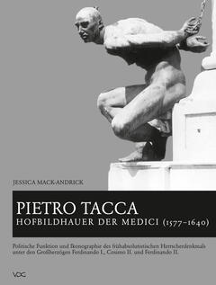Pietro Tacca. Hofbildhauer der Medici (1577–1640)