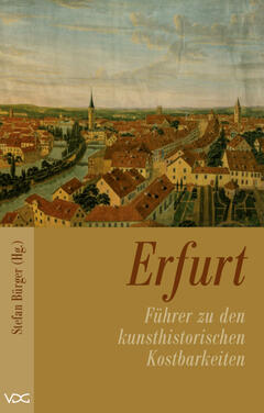 Erfurt - Führer zu den kulturhistorischen Kostbarkeiten des Mittelalters