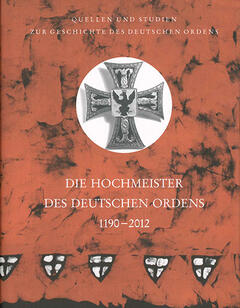 Die Hochmeister des Deutschen Ordens 1190–2012