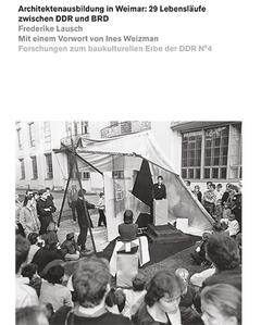 Architektenausbildung in Weimar: 29 Lebensläufe zwischen DDR und BRD