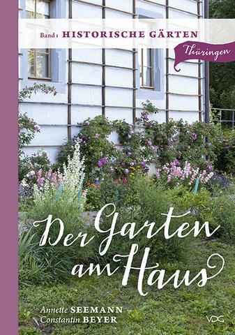 Der Garten am Haus - Band 1: Historische Gärten©VDG-Weimar