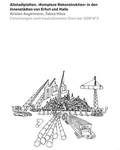 Altstadtplatten. „Komplexe Rekonstruktion“ in den Innenstädten von Erfurt und Halle