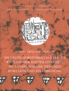 Die Deutschordensballei Utrecht während der Reformationszeit: die Landkommende zwischen Rebellion und Staatsbildung