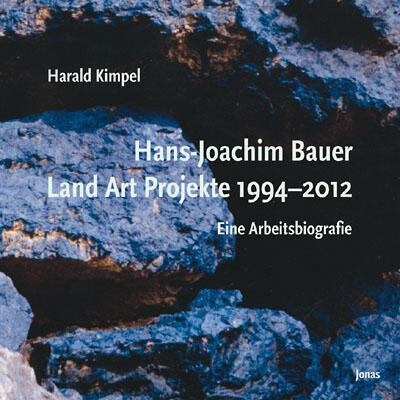 Hans-Joachim Bauer. Land Art Projekte 1994–2012 (978-3-89445-476-0)