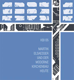 KBI 06 | Martin Elsaesser und der moderne Kirchenbau heute