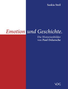 Emotion und Geschichte. Die Historienbilder von Paul Delaroche