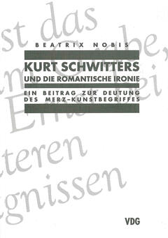 Kurt Schwitters und die romantische Ironie