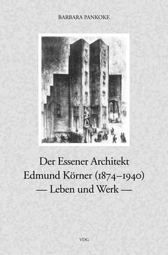 Der Essener Architekt Edmund Körner (1874–1940)