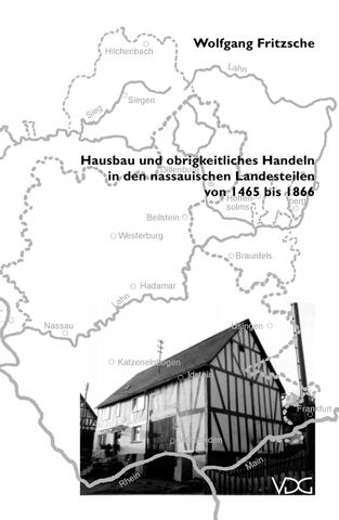 Hausbau und obrigkeitliches Handeln in den nassauischen Landesteilen von 1465 bis 1866