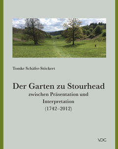 Der Garten zu Stourhead zwischen Präsentation und Interpretation (1742–2012)