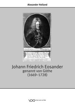 Johann Friedrich Eosander, genannt von Göthe (1669–1728)