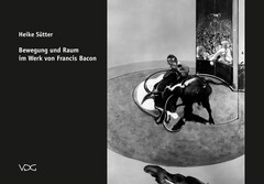 Bewegung und Raum im Werk von Francis Bacon