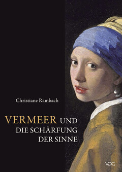 Vermeer und die Schärfung der Sinne