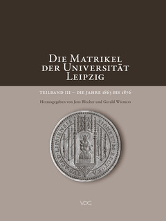 Die Matrikel der Universität Leipzig. Teilband III