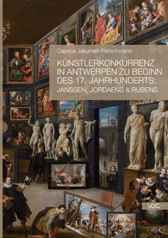 Künstlerkonkurrenz in Antwerpen zu Beginn des 17. Jahrhunderts: Janssen, Jordaens & Rubens