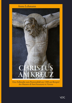Christus am Kreuz. Eine Fallstudie zum Passionsbild um 1300