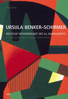 Ursula Benker-Schirmer. Deutsche Tapisseriekunst des 20. Jahrhunderts